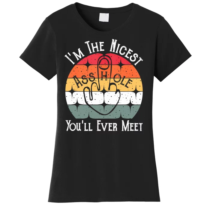 I'm The Nicest Asshole You'll Ever Meet Funny Asshole Women's T-Shirt