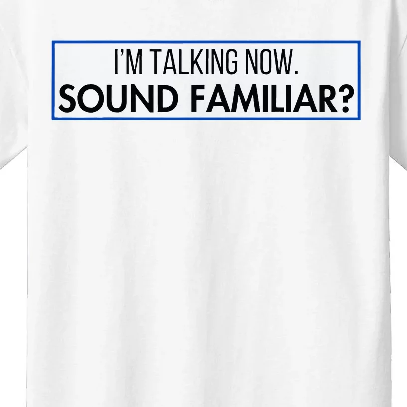 IM Talking Now. Sound Familiar Funny Trump Debate 2024 Kids T-Shirt