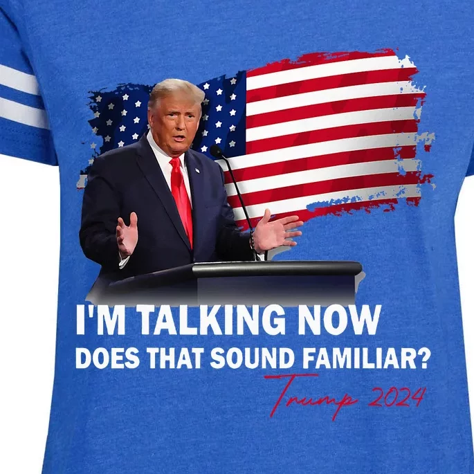 IM Talking Now Does That Sound Familiar Trump 2024 Enza Ladies Jersey Football T-Shirt