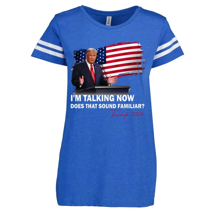 IM Talking Now Does That Sound Familiar Trump 2024 Enza Ladies Jersey Football T-Shirt