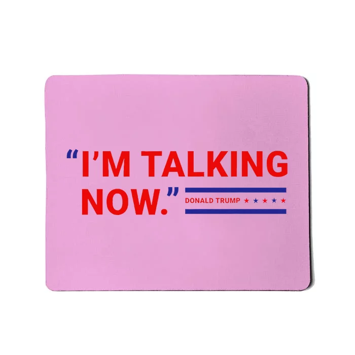 Im Talking Now Donald Trump 2024 Debate Republican Supporter Mousepad