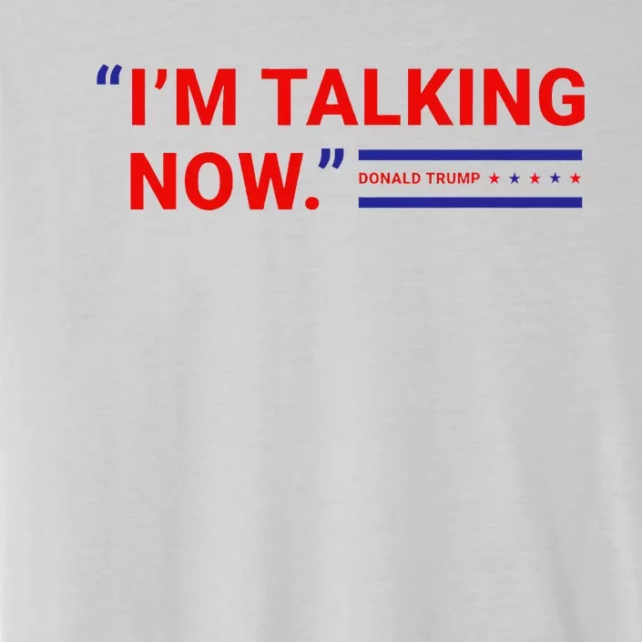 Im Talking Now Donald Trump 2024 Debate Republican Supporter ChromaSoft Performance T-Shirt