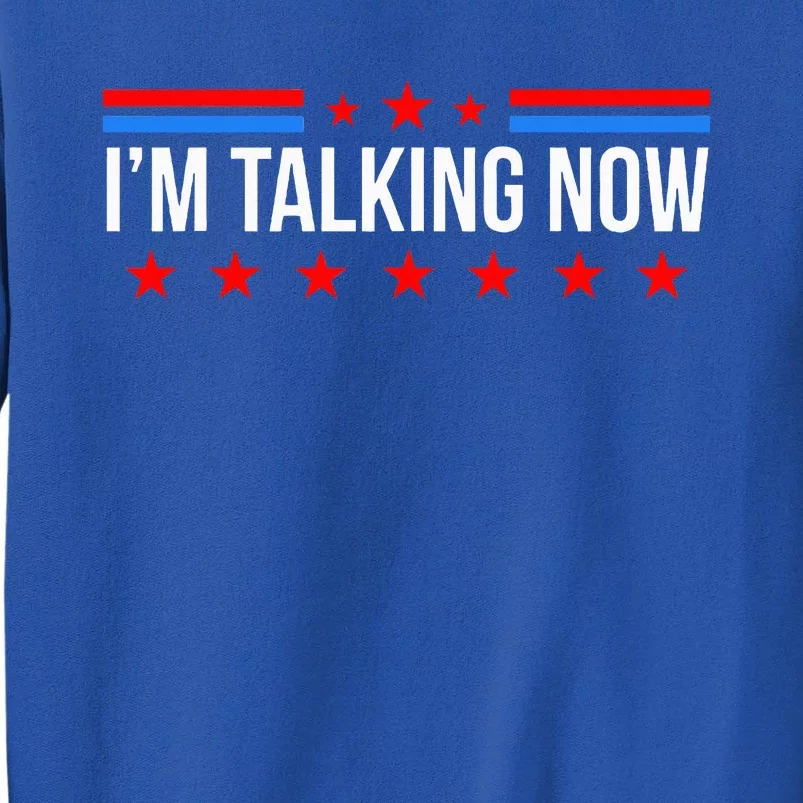 IM Talking Now Elections 2024 Democrat Republican Tall Sweatshirt