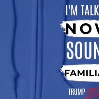 IM Talking Now Sound Familiar Trump Vance 2024 Gift Full Zip Hoodie