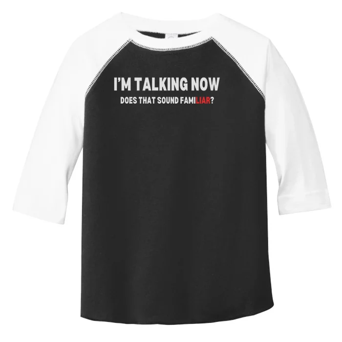 IM Talking Now Does That Sound Familiar Trump Toddler Fine Jersey T-Shirt