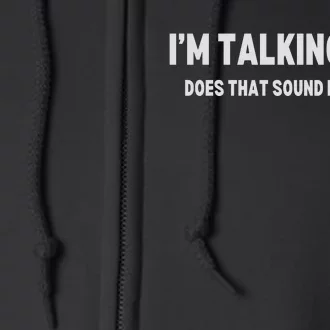 IM Talking Now Does That Sound Familiar Trump Full Zip Hoodie