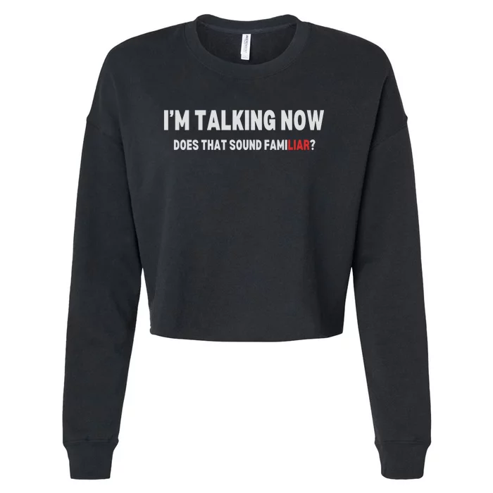 IM Talking Now Does That Sound Familiar Trump Cropped Pullover Crew