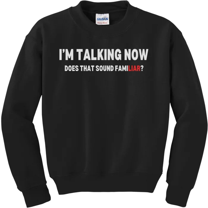 IM Talking Now Does That Sound Familiar Trump Kids Sweatshirt