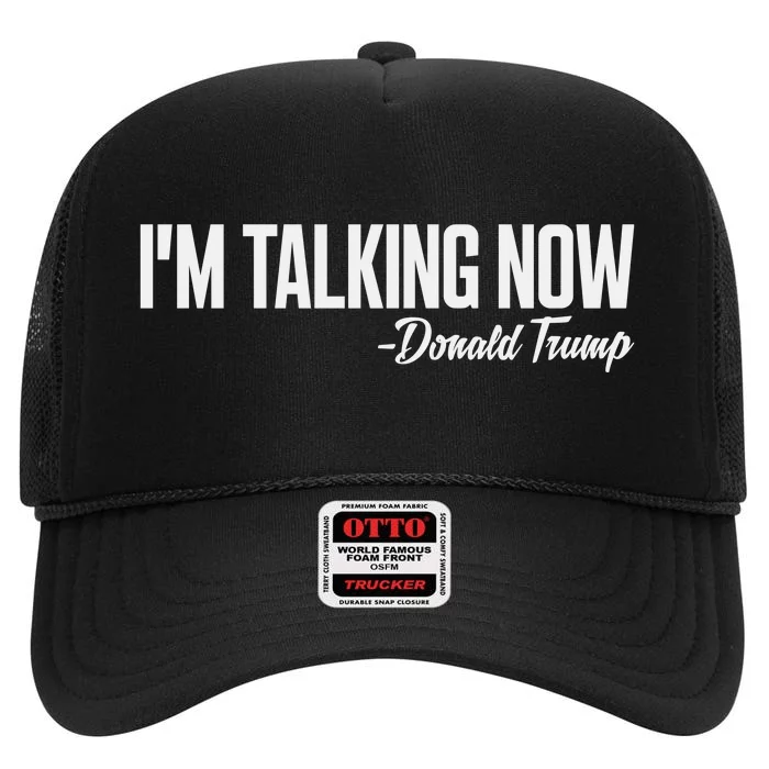 Im Talking Now Donald Trump 2024 High Crown Mesh Trucker Hat