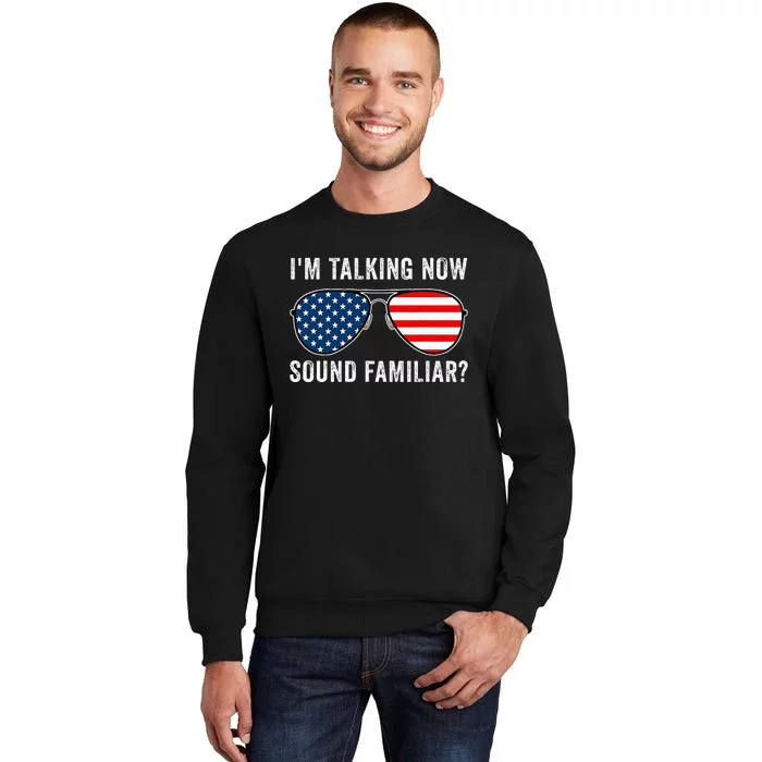 IM Talking Now. Sound Familiar Tall Sweatshirt