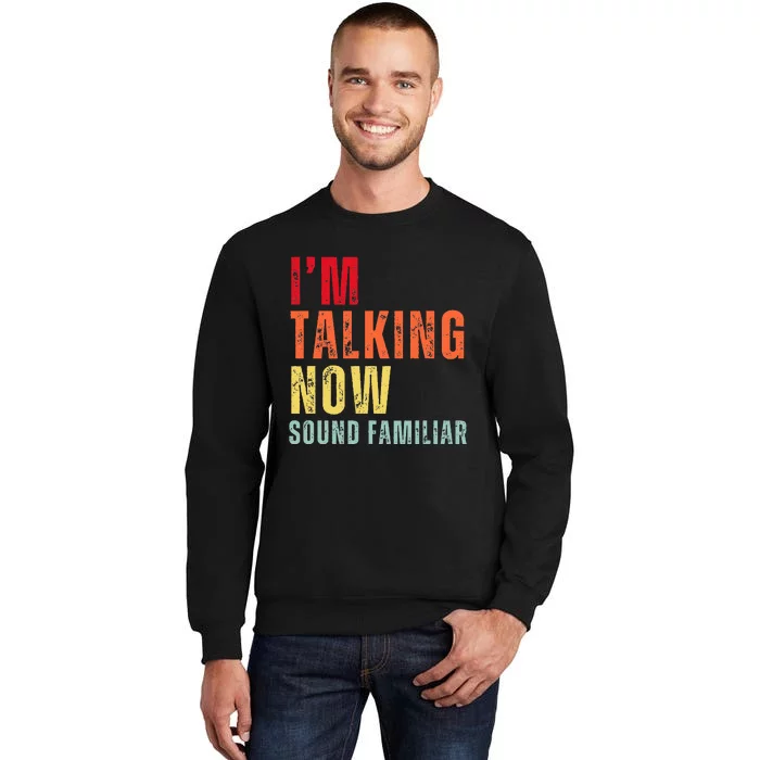 IM Talking Now. Sound Familiar Sweatshirt