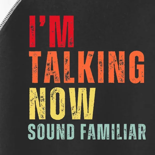 IM Talking Now. Sound Familiar Toddler Fine Jersey T-Shirt