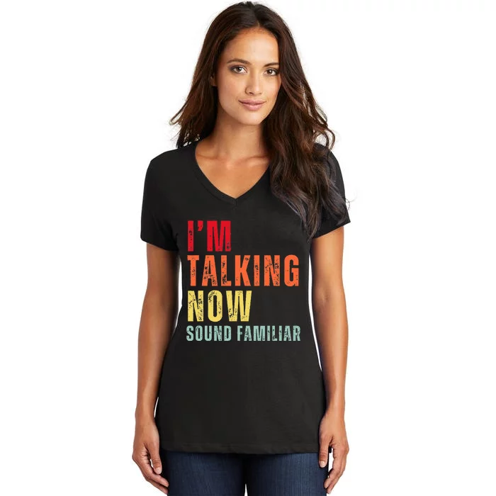 IM Talking Now. Sound Familiar Women's V-Neck T-Shirt