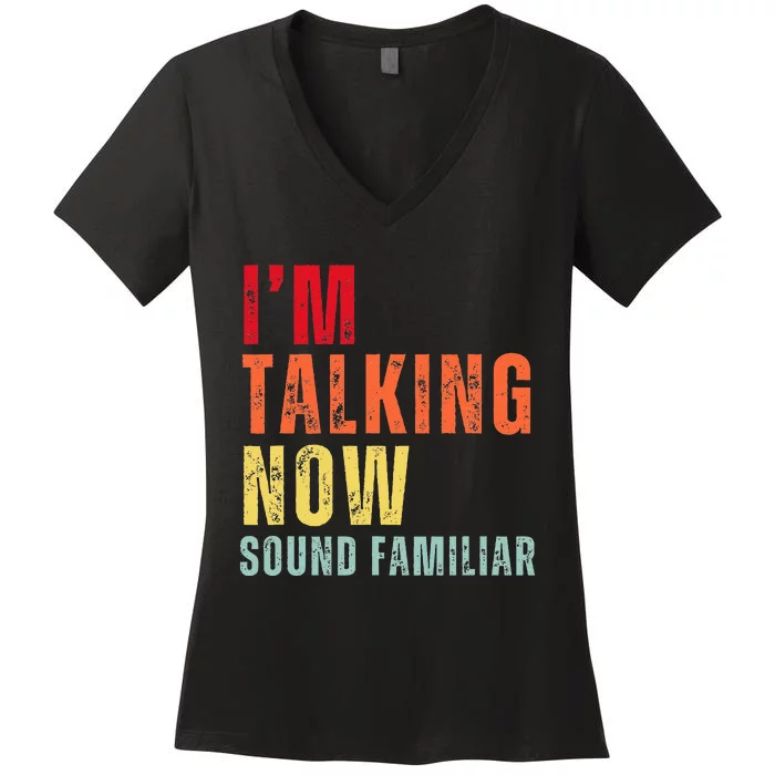 IM Talking Now. Sound Familiar Women's V-Neck T-Shirt