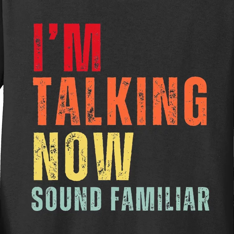 IM Talking Now. Sound Familiar Kids Long Sleeve Shirt