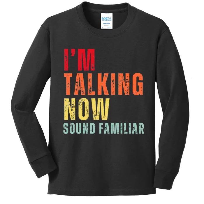 IM Talking Now. Sound Familiar Kids Long Sleeve Shirt