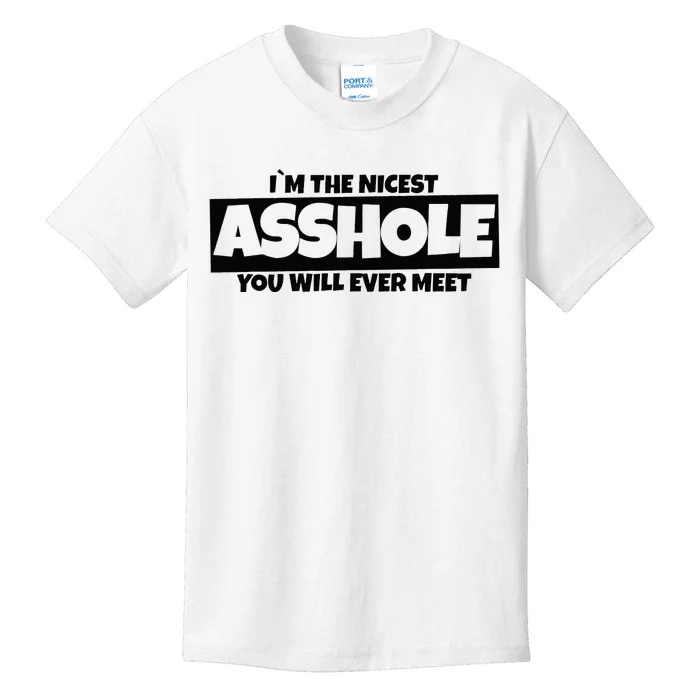 Im The Nicest Asshole You Will Ever Meet Kids T-Shirt