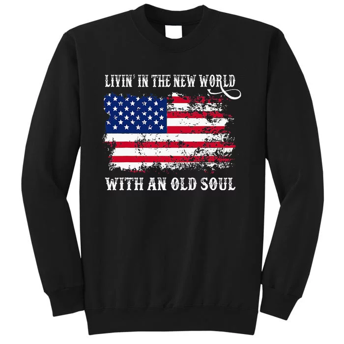 In The New World With An Old Soul America Flag Tall Sweatshirt