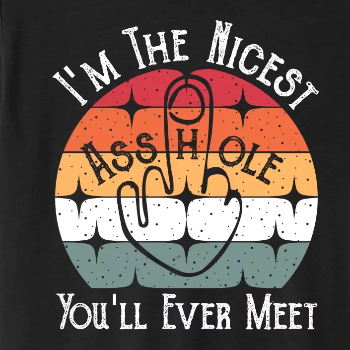 I'm The Nicest Asshole You'll Ever Meet ChromaSoft Performance T-Shirt