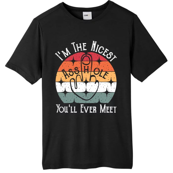 I'm The Nicest Asshole You'll Ever Meet ChromaSoft Performance T-Shirt