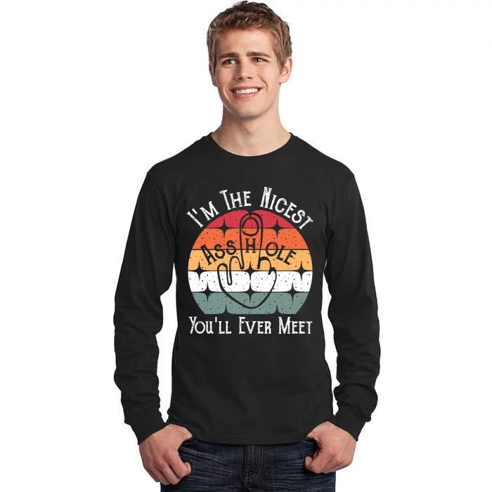 I'm The Nicest Asshole You'll Ever Meet Tall Long Sleeve T-Shirt