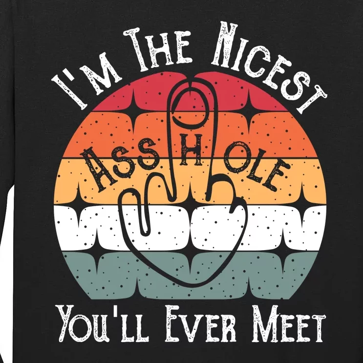 I'm The Nicest Asshole You'll Ever Meet Tall Long Sleeve T-Shirt