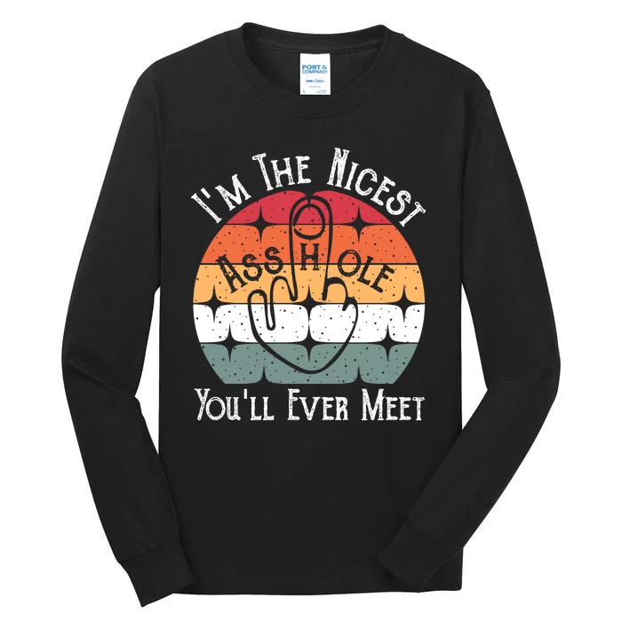 I'm The Nicest Asshole You'll Ever Meet Tall Long Sleeve T-Shirt