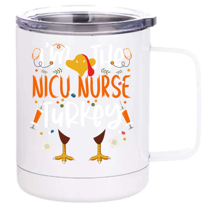 Im The Nicu Nurse Turkey Turkey Nicu Nurse Thanksgiving Gift Front & Back 12oz Stainless Steel Tumbler Cup