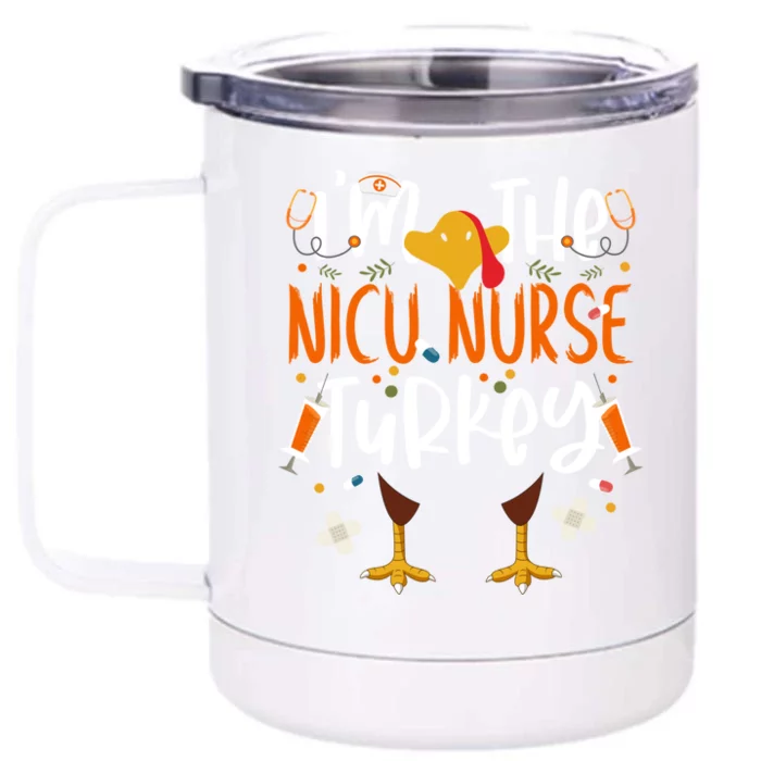 Im The Nicu Nurse Turkey Turkey Nicu Nurse Thanksgiving Gift Front & Back 12oz Stainless Steel Tumbler Cup