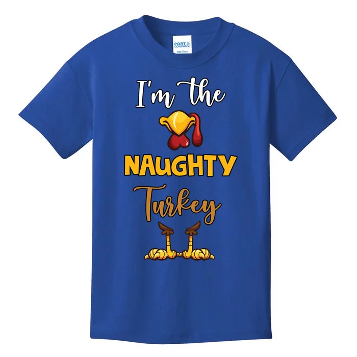 Im The Naughty Turkey Matching Family Turkey Thanksgiving Gift Kids T-Shirt