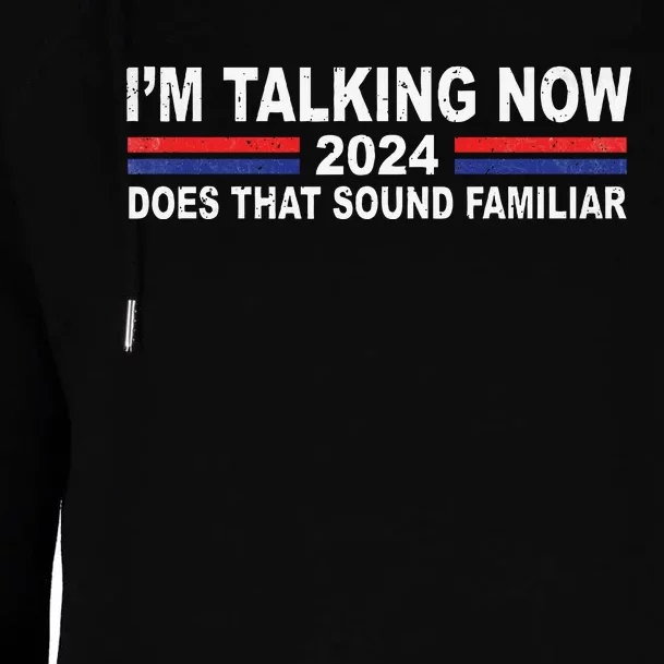 IM Talking Now Does That Sound Familiar Womens Funnel Neck Pullover Hood