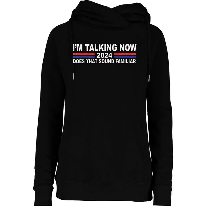 IM Talking Now Does That Sound Familiar Womens Funnel Neck Pullover Hood