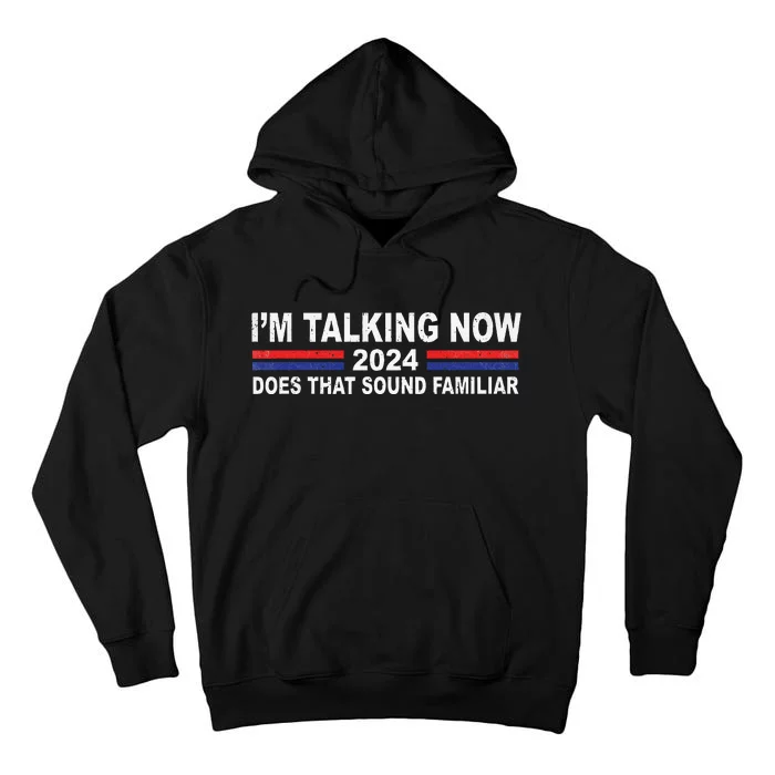 IM Talking Now Does That Sound Familiar Tall Hoodie