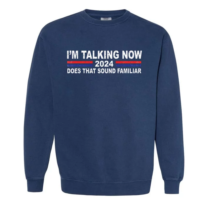 IM Talking Now Does That Sound Familiar Garment-Dyed Sweatshirt