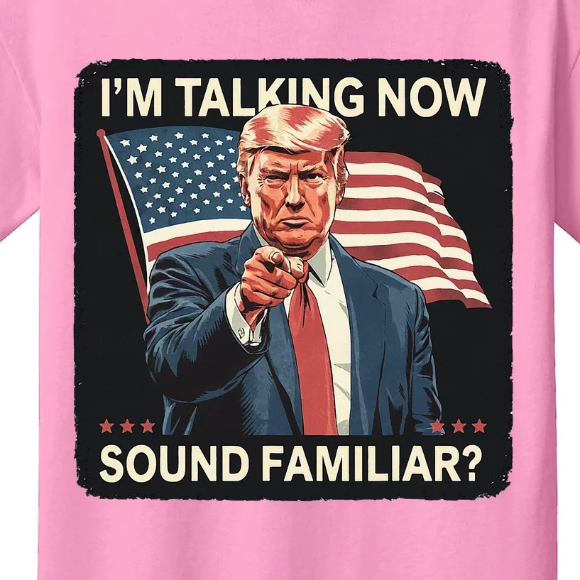 IM Talking Now Sound Familiar Trump 2024 Kids T-Shirt