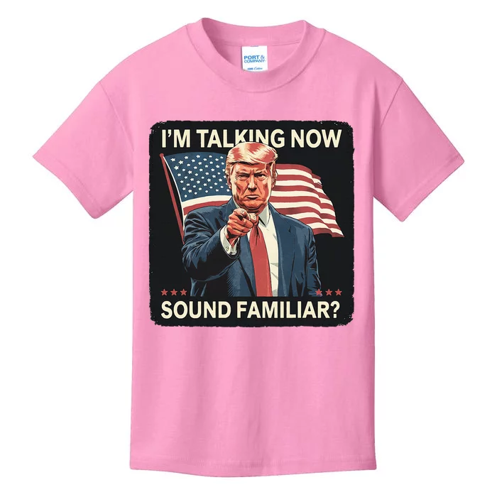 IM Talking Now Sound Familiar Trump 2024 Kids T-Shirt