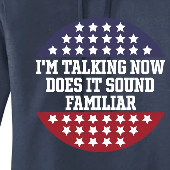 IM Talking Now Does It Sound Familiar Trump Vance 2024 Cute Gift Women's Pullover Hoodie