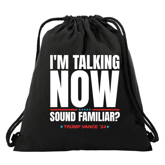 IM Talking Now Sound Familiar Trump 2024 For President Drawstring Bag