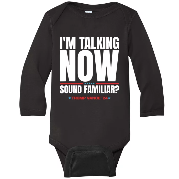 IM Talking Now Sound Familiar Trump 2024 For President Baby Long Sleeve Bodysuit