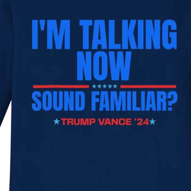 IM Talking Now Sound Familiar Trump 2024 For President Baby Long Sleeve Bodysuit