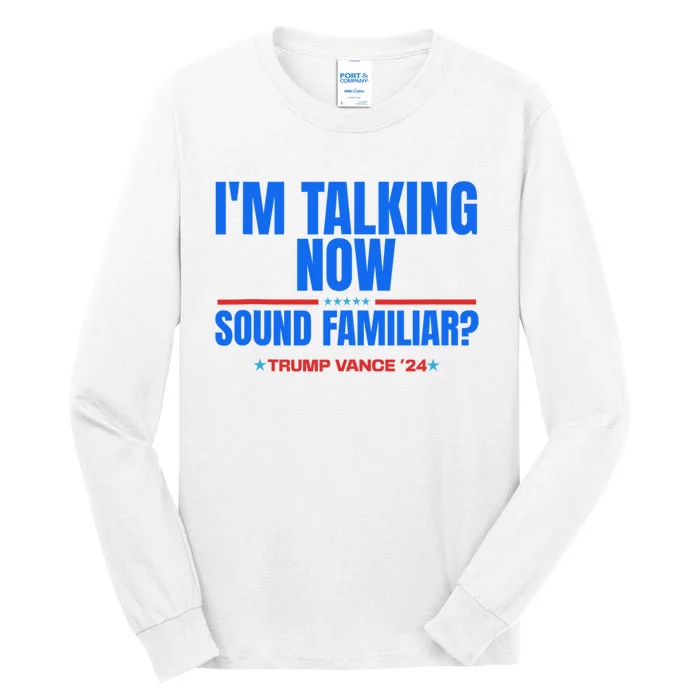 IM Talking Now Sound Familiar Trump 2024 For President Tall Long Sleeve T-Shirt