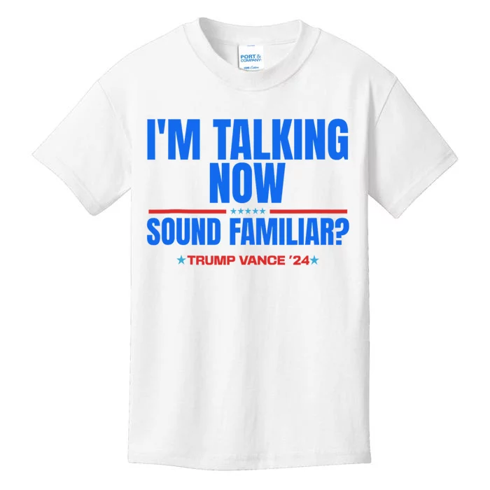 IM Talking Now Sound Familiar Trump 2024 For President Kids T-Shirt