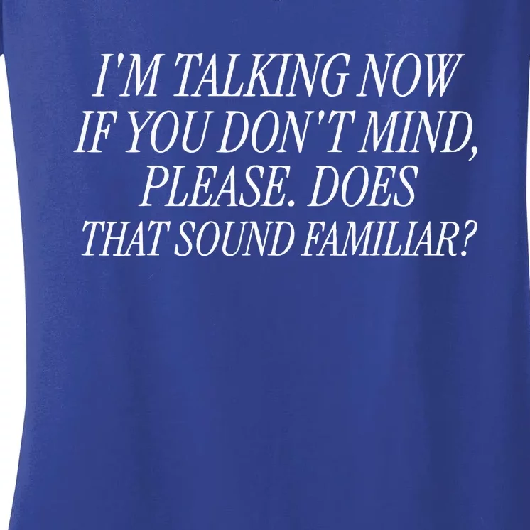 Im Talking Now Does That Sound Familiar Trump 2024 Women's V-Neck T-Shirt