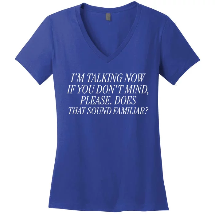 Im Talking Now Does That Sound Familiar Trump 2024 Women's V-Neck T-Shirt