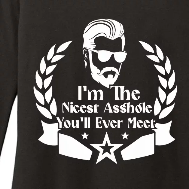 I'm The Nicest Asshole You'll Ever Meet - Sarcastic Sexy Womens CVC Long Sleeve Shirt