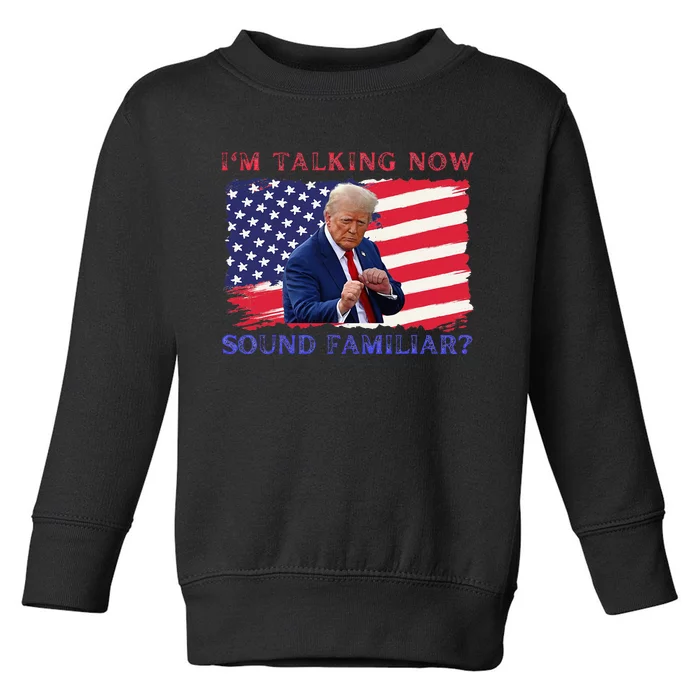 IM Talking Now Sounds Familiar Trump Kamala 2024 Toddler Sweatshirt