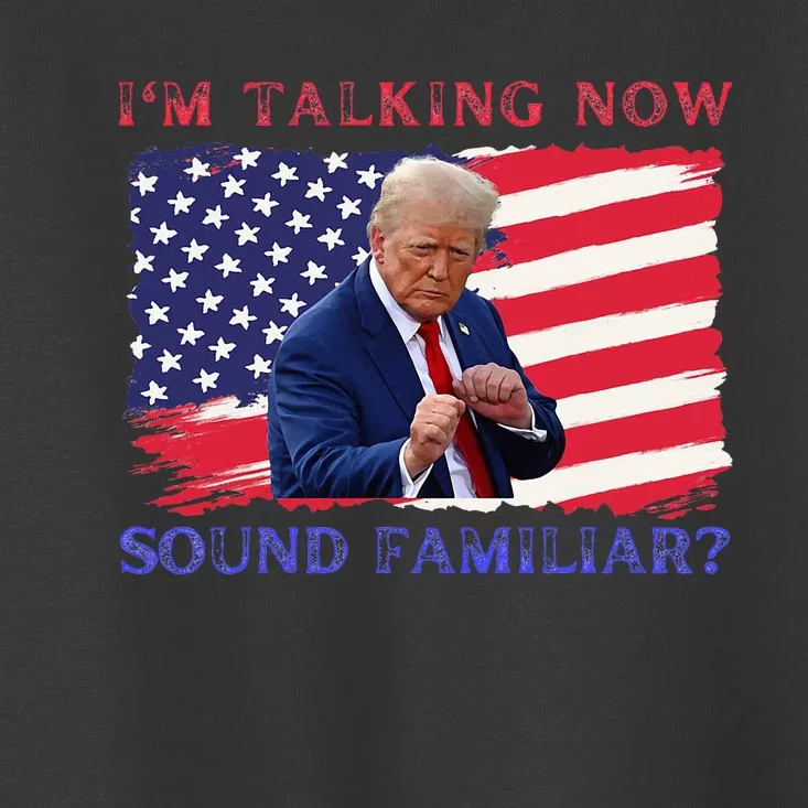 IM Talking Now Sounds Familiar Trump Kamala 2024 Toddler T-Shirt