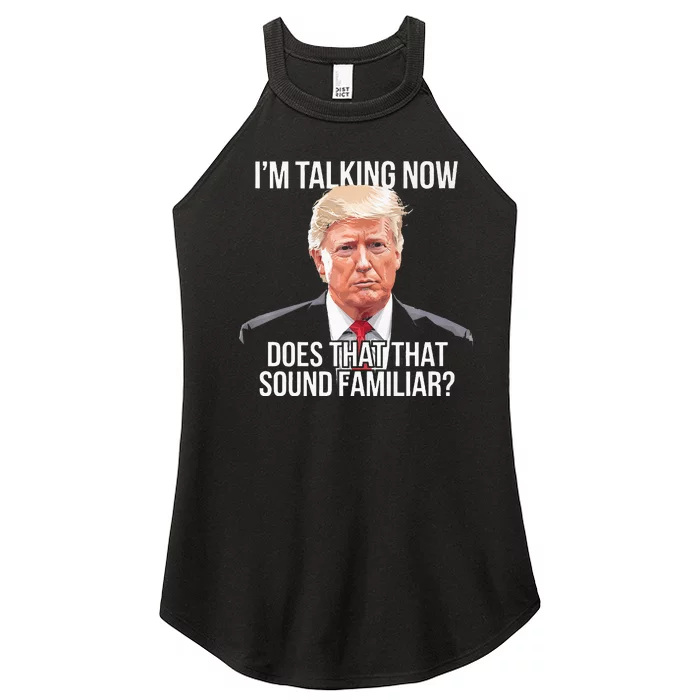 IM Talking Now Does That Sound Familiar Trump 2024 Women’s Perfect Tri Rocker Tank