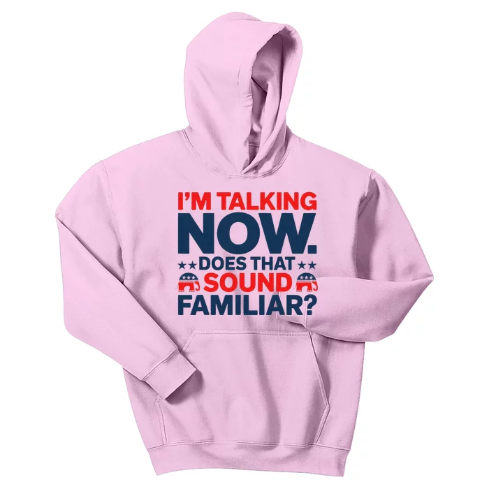 IM Talking Now Does That Sound Familiar Trump For President Kids Hoodie