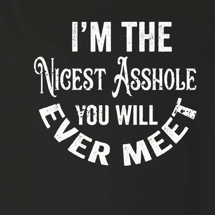 Im The Nicest Asshole You Will Ever Meet Funny Sarcastic Toddler Long Sleeve Shirt